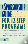 M. T., Mira T - A Sponsorship Guide for 12-Step Programs