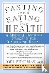 Joel Fuhrman, M.D. - Fasting and Eating for Health