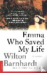Barnhardt, Wilton - Emma Who Saved My Life
