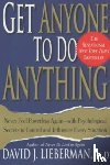 J. Lieberman, David - Get Anyone to Do Anything