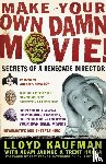 Kaufman, Lloyd, Kaufman, Karshner, Jahnke, Adam - Make Your Own Damn Movie!