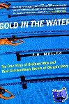 Mullen, P - Gold in the Water - The True Story of Ordinary Men and Their Extraordinary Dream of Olympic Glory