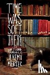 Mercer, Jeremy - Time Was Soft There