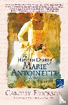 Carolly Erickson - The Hidden Diary of Marie Antoinette