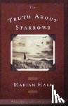 Hale, Marian - The Truth about Sparrows