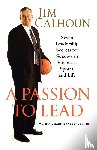 Calhoun, Jim - A Passion to Lead