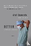 Gawande, Atul - Better - A Surgeon's Notes on Performance