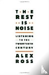 Ross, Alex - Rest is Noise
