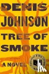 Johnson, Denis - Tree of Smoke