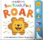 Priddy, Roger - See, Touch, Feel: Roar: A First Sensory Book