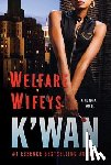 K'wan - Welfare Wifeys