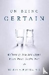 Robert A. Burton, M.D. - On Being Certain