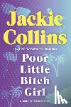 Collins, Jackie - Poor Little Bitch Girl