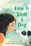 BARBARA O'CONNOR - HOW TO STEAL A DOG
