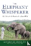 . - ELEPHANT WHISPERER : MY LIFE WITH THE H