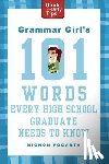 FOGARTY MIGNON FOGARTY, ROTHSCHILD EMILY ROTHSCHILD - Grammar Girl's 101 Words Every High School Graduate Needs to Know