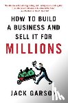 Garson, Jack - How to Build a Business and Sell it for Millions