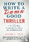 Frey, James N. - Frey, J: How to Write a Damn Good Thriller