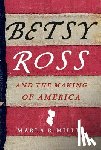 Miller, Marla R. - Betsy Ross and the Making of America