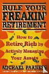 Parness, Michael - Rule Your Freakin' Retirement
