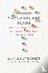 Deutscher, Guy - Through the Language Glass
