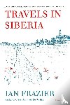 Frazier, Ian - Travels in Siberia