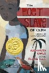 Engle, Margarita - The Poet Slave of Cuba