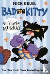 Bruel, Nick - Bad Kitty vs Uncle Murray