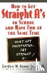 Green, Gordon W - How to Get Straight A's in School and Have Fun at the Same Time