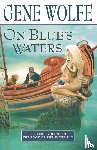 Wolfe, Gene - On Blue's Waters