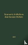Clark, John Maurice - Economic Institutions and Human Welfare