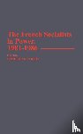 Mccarthy, Patrick - The French Socialists in Power, 1981-1986