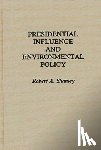 Shanley, Robert A. - Presidential Influence and Environmental Policy