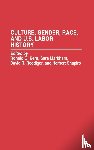 Kent, Ronald C, Markham, Sara, Roediger, David R., Shapiro, Herbert - Culture, Gender, Race, and U.S. Labor History