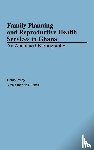 Oheneba-Sakyi, Yaw - Family Planning and Reproductive Health Services in Ghana