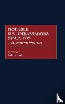  - Notable U.S. Ambassadors Since 1775