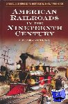 Veenendaal, Augustus J. - American Railroads in the Nineteenth Century