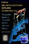 Moghaddam, Fathali M. - How Globalization Spurs Terrorism - The Lopsided Benefits of One World and Why That Fuels Violence