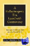 Rios, Marlene Dobkin de, Rumrrill, Roger - A Hallucinogenic Tea, Laced with Controversy
