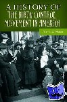 Engelman, Peter C. - A History of the Birth Control Movement in America