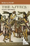 Carrasco, David, Sessions, Scott - Daily Life of the Aztecs