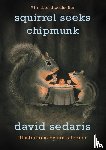 Sedaris, David - Squirrel Seeks Chipmunk