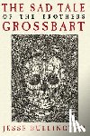 Bullington, Jesse - The Sad Tale of the Brothers Grossbart