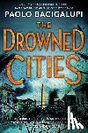 Bacigalupi, Paolo - The Drowned Cities
