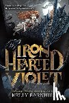 Kelly Barnhill, Iacopo Bruno - Iron Hearted Violet