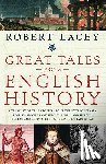 Robert Lacey - Great Tales from English History