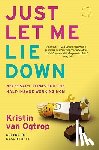 Van Ogtrop, Kristin - Just Let Me Lie Down
