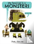 Brown, Peter - My Teacher Is a Monster! (No, I Am Not.)