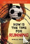 Williams, Michael - NOW IS THE TIME FOR RUNNING
