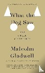 Gladwell, Malcolm - What the Dog Saw